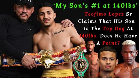 TEOFIMO LOPEZ SR SAYS THAT HIS SONS THE BEST AT 140 OVER DEVIN HANEY