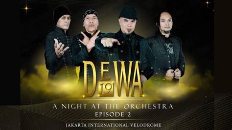 Harga Tiket Konser Dewa 19 A Night At The Orchestra Episode 2 Dewatiket