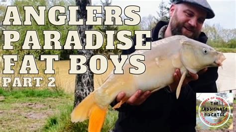 Anglers Paradise Fatboys Part 2 Day Ticket Carp Fishing Youtube