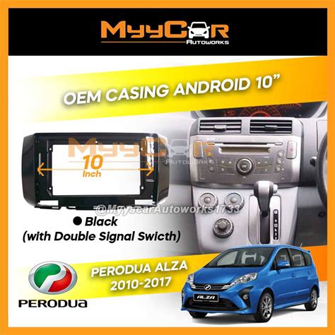 Perodua Alza 2010 2017 With Double Signal Switch Big Screen Casing