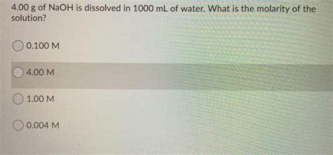 Solved G Of Naoh Dissolved In Ml Of Water What Is Chegg