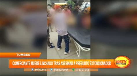 Tumbes Comerciante Muere Linchado Tras Asesinar A Presunto