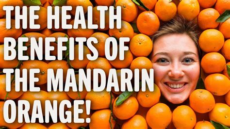 The Health Benefits Of The Mandarin Orange Benefits Of Healthy Living Tips Youtube