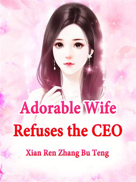 Adorable Wife Refuses The Ceo Novel Full Story Book Babelnovel