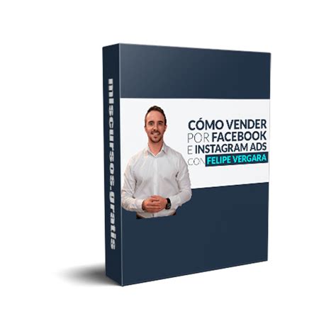 Curso Como Vender Por Facebook E Instagram Ads De Felipe Vergara Mis