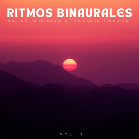 Ritmos Binaurales Música Para Mejorar La Salud Y Meditar Vol 2