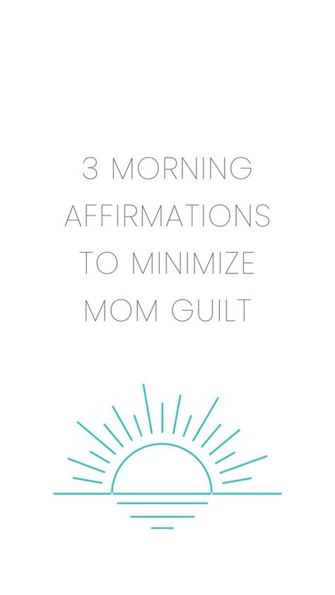 3 Morning Affirmations For Minimize Mom Guilt Mom Guilt Quotes About