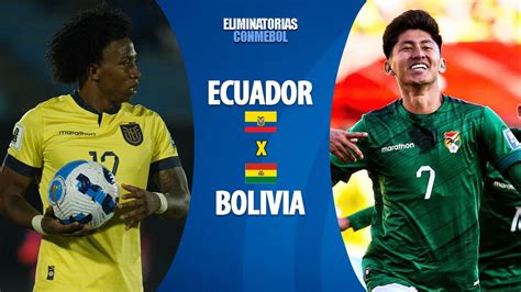 Ecuador Vs Bolivia En Vivo Online Eliminatorias Sudamericanas 2024 Minuto A Minuto Fecha 11 En