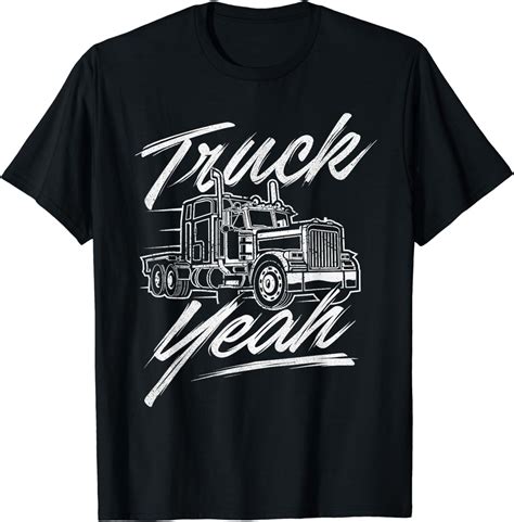 Truck Yeah Semi Truck Driver Big Rig Trucking Trucker T Shirt