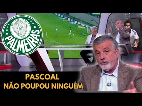 URGENTE PASCOAL RASGA O VERBO SOBRE BASTIDORES DO VERDÃO YouTube