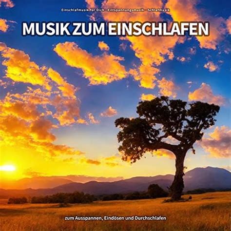 Musik zum Einschlafen zum Ausspannen Eindösen und Durchschlafen von