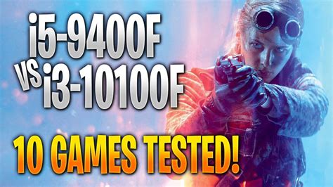 Intel I5 9400f Vs Intel I3 10100f 10 Game Benchmark Test And Gameplay Youtube