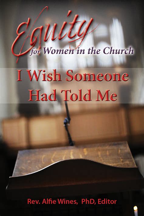 I Wish Someone Had Told Me Equity For Women In The Church Edited By Rev Dr Alfie Wines