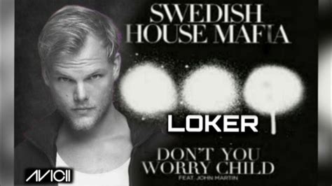 Dont You Worry Chıld X Wake Me Up Avicii Feat Loker Mashup Remix