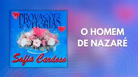 O Homem De Nazaré Sofia Cardoso [Álbum ProvaÇÕes E VitÓrias 2000