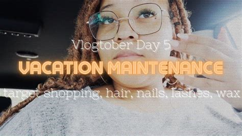 Vacation Maintenance Vlog Hair Nails Wax Lashes Vlogtober Day 5