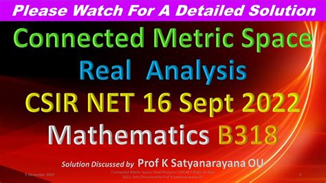 Connected Metric Space Real Analysis CSIR NET Math 16 Sept 2022 Soln