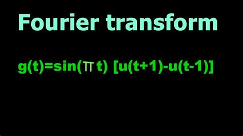 Fourier Transform Of Sin Pi T U T U T Youtube