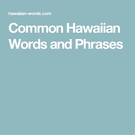 Common Hawaiian Words And Phrases Hawaiian Phrases Hawaiian Quotes