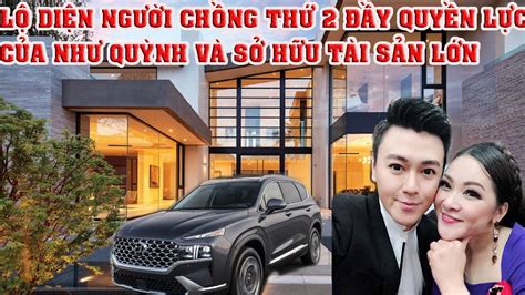 LỘ DIỆN NGƯỜI CHỒNG THỨ 2 ĐẦY QUYỆN LỰC CỦA CS NHƯ QUỲNH SỞ HỮU KHỐI