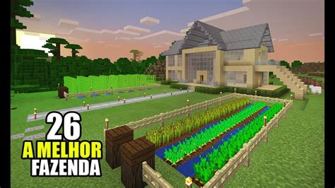 Minecraft 26 CONSTRUINDO A MELHOR FAZENDA DO MUNDO YouTube