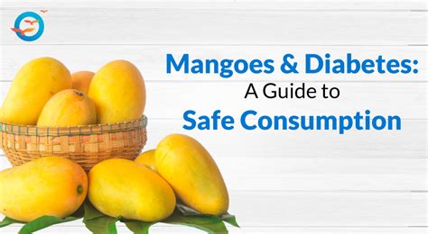 Can Diabetics Safely Enjoy Mangoes Understanding Their Impact On Blood