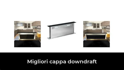 41 Migliori Cappa Downdraft Nel 2024 Secondo 898 Esperti