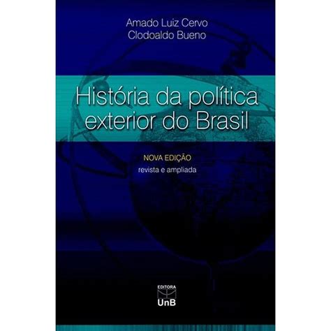 Histria Da Poltica Exterior Do Brasil Amado Luiz Cervo 3