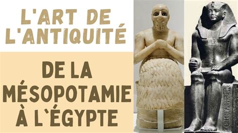 L ART DE L ANTIQUITÉ DE LA MÉSOPOTAMIE À L ÉGYPTE YouTube