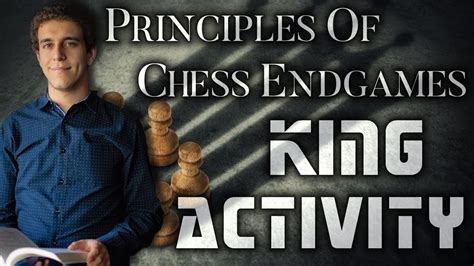 Using Your King Beginner To Master Principles Of Chess Endgames