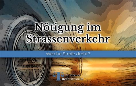 Welche Strafe droht bei Nötigung im Straßenverkehr