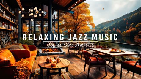 Sweet Jazz Music Cozy Fall Coffee Shop Ambience For Work Study