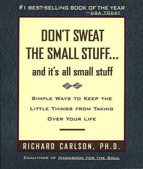 Dont Sweat The Small Stuff Quotes. QuotesGram