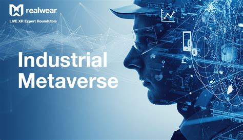 The Industrial Metaverse Is Quickly Emerging Realtime Ar