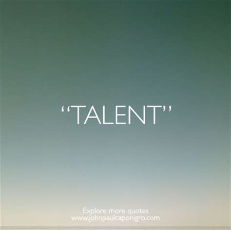 44 Great Quotes On Talent - John Paul Caponigro