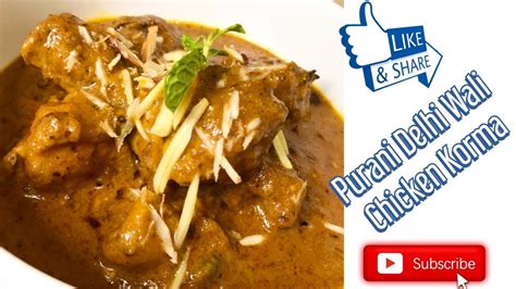 Chicken Korma Delhi Style Mughlai Chicken Korma Korma Recipe In