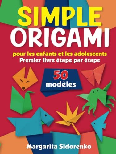 Origami simple pour les enfants et les adolescents 50 modèles Premier