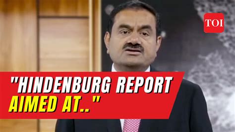 Hindenburg Report Aimed At Damaging Our Image Says Gautam Adani In