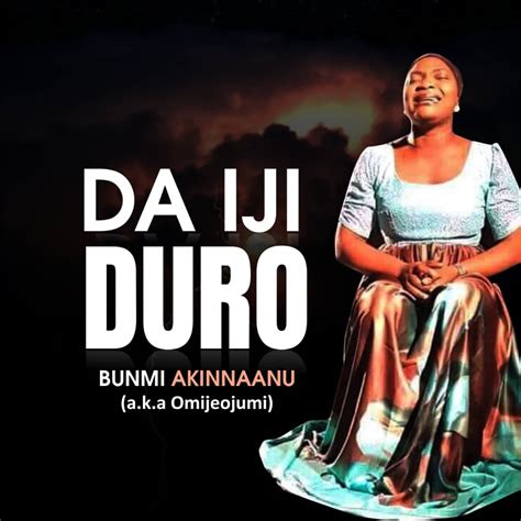 [new Song Lyrics Video] Bunmi Akinnaanu {omije Ojumi} Da Iji Duro