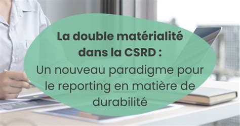 La Double Mat Rialit Dans La Csrd Un Nouveau Paradigme Pour Le