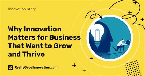 Why Innovation Matters For Business That Want To Grow And Thrive