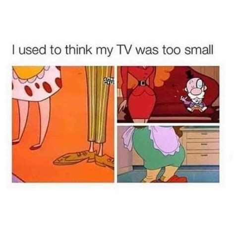 I Used To Think My Tv Was Too Small Ifunny