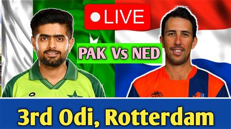 Pakistan Vs Netherlands Rd Odi Live Commentary Pak Vs Ned Rd Odi