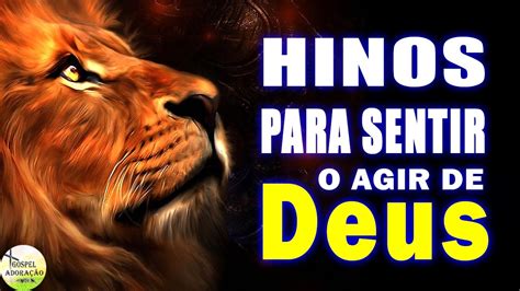 50 Hinos Para Sentir o Agir de Deus Melhores Músicas Gospel Para