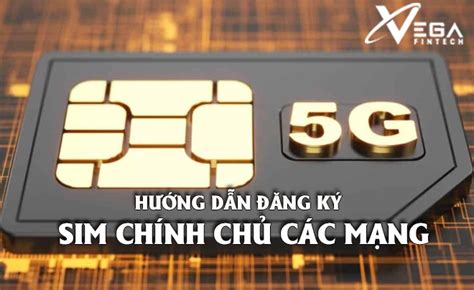 Hướng dẫn cách đăng ký SIM chính chủ nhanh chóng an toàn