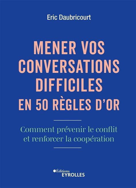 « Mener Vos Conversations Difficiles En 50 Règles Dor Deric