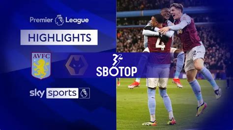 SBOTOP Premier League Aston Villa Naik Ke Posisi Keempat Setelah