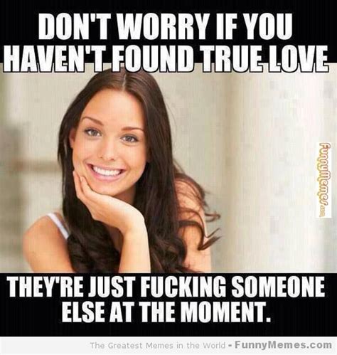 True Love | True love, Memes in real life, Funny quotes