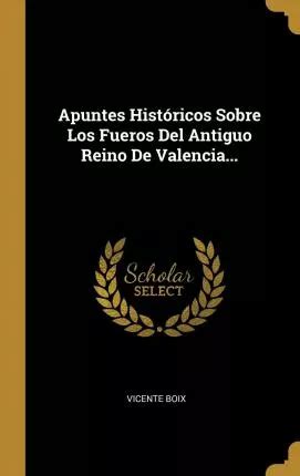 Libro Apuntes Hist Ricos Sobre Los Fueros Del Antiguo Rei Envío gratis