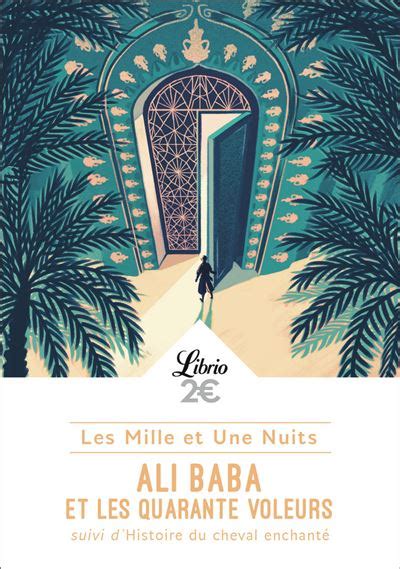 Les Mille Et Une Nuits Ali Baba Et Les Quarante Voleurs Suivi De